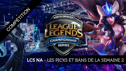 LCS NA : picks et bans de la semaine 2